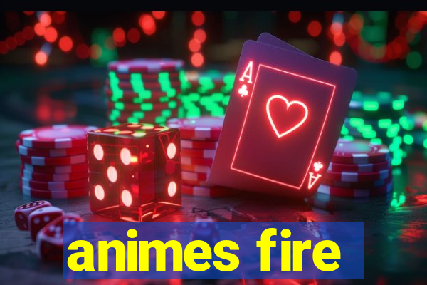 animes fire